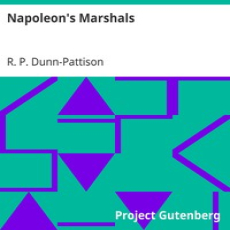 Napoleon's Marshals by R. P. Dunn-Pattison Napoleon's Marshals by R. P. Dunn-Pattison