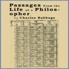 Passages from the Life of a Philosopher by Charles Babbage Passages from the Life of a Philosopher by Charles Babbage