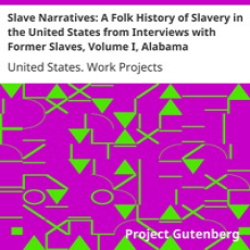 Slave Narratives A Folk History of Slavery in the United States Slave Narratives A Folk History of Slavery in the United States